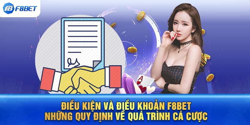 Điều kiện và điều khoản F8BET - Những quy định về quá trình cá cược