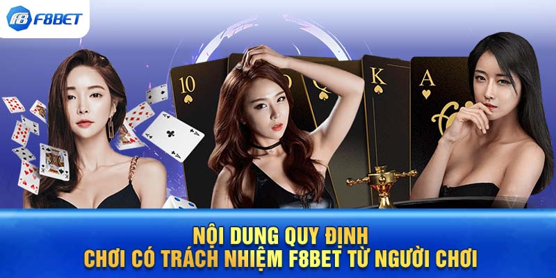 Nội dung quy định chơi có trách nhiệm F8BET từ người chơi