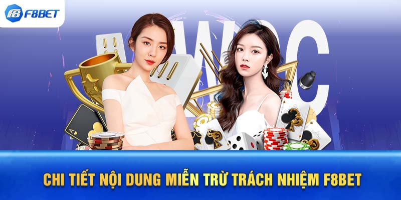 Chi tiết nội dung miễn trừ trách nhiệm F8BET