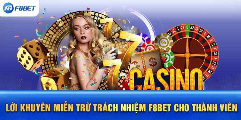 Lời khuyên miễn trừ trách nhiệm F8BET cho thành viên