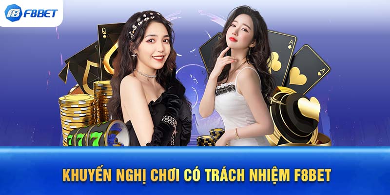 Khuyến nghị chơi có trách nhiệm F8BET