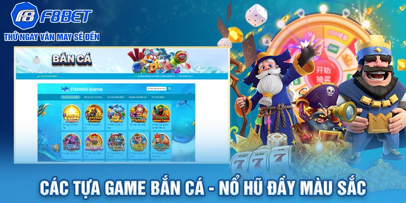 Các tựa game bắn cá - nổ hũ đầy màu sắc