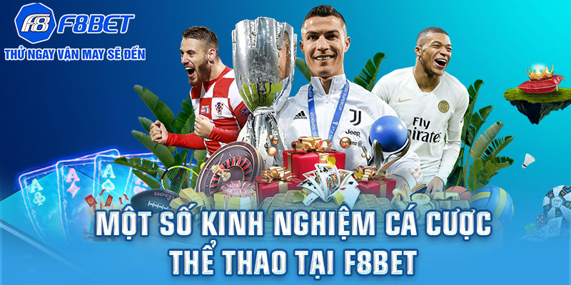 Một số kinh nghiệm cá cược thể thao tại F8BET