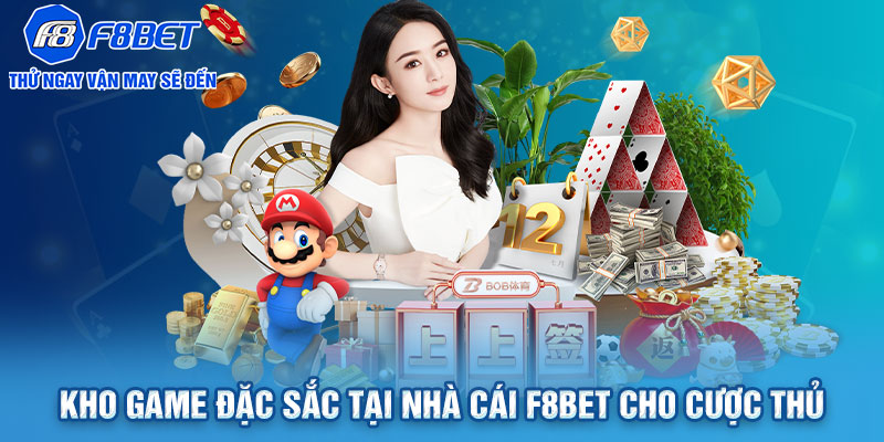 Kho game đặc sắc tại nhà cái F8BET cho cược thủ