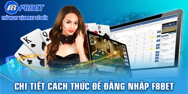 Chi tiết cách thức để đăng nhập F8BET