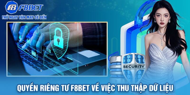 Quyền riêng tư F8BET về việc thu thập dữ liệu