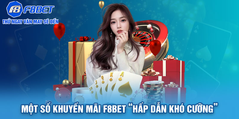 Một số khuyến mãi F8BET “hấp dẫn khó cưỡng”