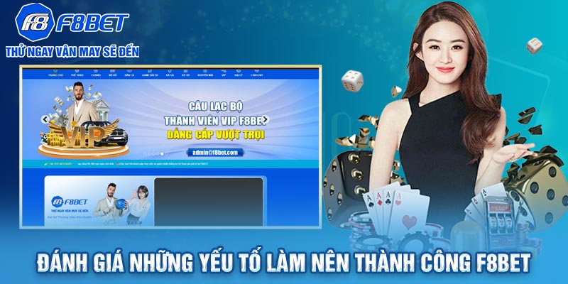 Đánh giá những yếu tố làm nên thành công F8BET