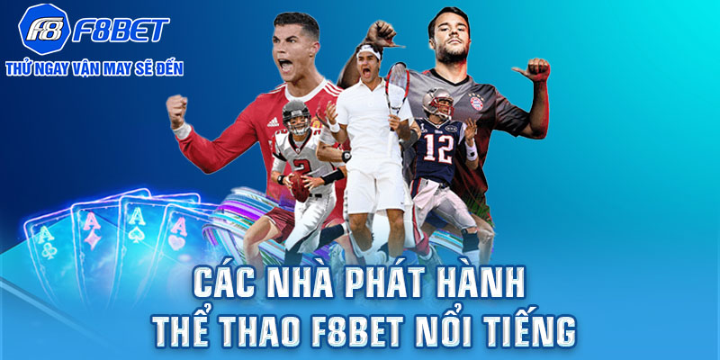 Các nhà phát hành thể thao F8BET nổi tiếng