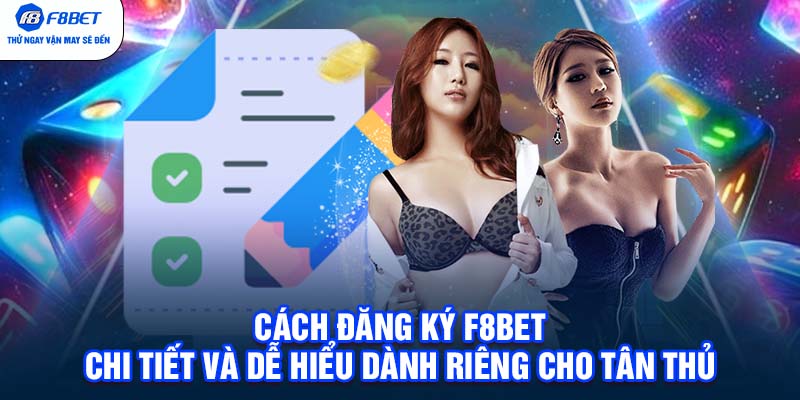 Cách đăng ký F8BET chi tiết và dễ hiểu dành riêng cho tân thủ