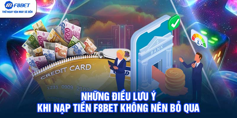 Những điều lưu ý khi nạp tiền F8BET không nên bỏ qua