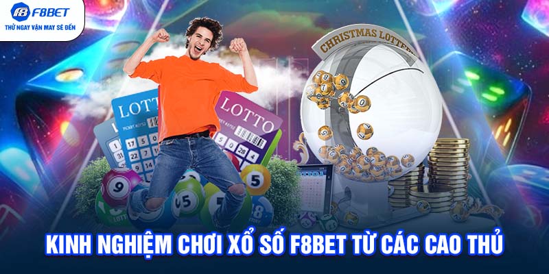 Kinh nghiệm chơi xổ số F8BET từ các cao thủ